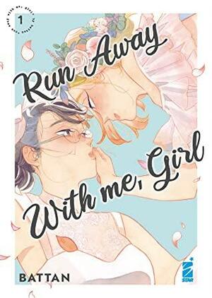 Run Away With Me, Girl vol. 1  by Battan