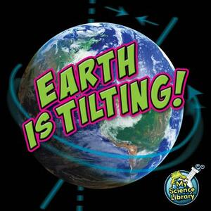 Earth Is Tilting! by Conrad J. Storad