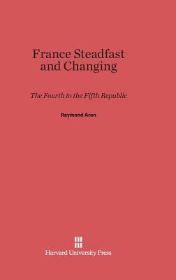 France Steadfast and Changing by Raymond Aron