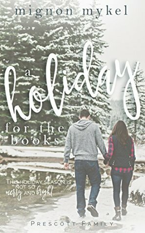 A Holiday for the Books: A Prescott Christmas Story by Mignon Mykel