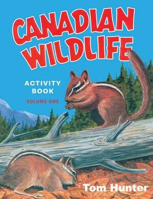 Canadian Wildlife Activity Book: Volume One by Tom Hunter