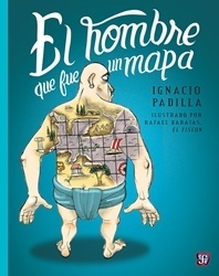 El hombre que fue un mapa by Ignacio Padilla, Rafael Barajas El Fisgon