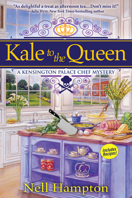 Kale to the Queen: A Kensington Palace Chef Mystery by Nell Hampton