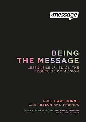 Being The Message: Lessons Learned on the Frontline of Mission by Brian Souter, Sam Ward, Ian Rowbottom, Meg Latham, Gary Smith, Carl Beech, Tim Tucker, Andy Hawthorne, Ben Jack, Collette Dallas