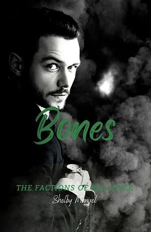 Bones: A Dark, Dystopian Romance by Shelby Manuel, Shelby Manuel