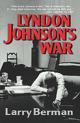 Lyndon Johnson's War: The Road to Stalemate in Vietnam by Larry Berman