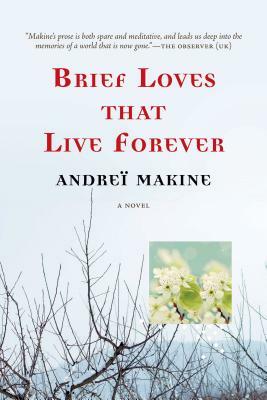 Brief Loves That Live Forever by Andreï Makine