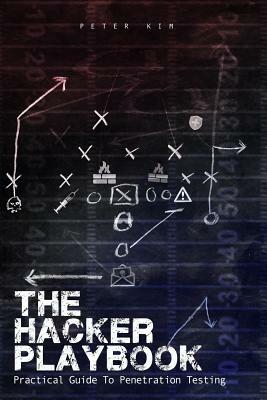 The Hacker Playbook: Practical Guide To Penetration Testing by Peter Kim