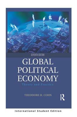 Global Political Economy: Theory and Practice by Theodore H. Cohn