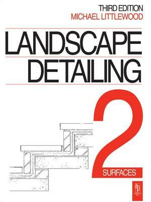 Landscape Detailing Volume 2: Surfaces by Michael Littlewood