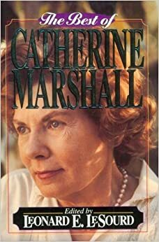 The Best of Catherine Marshall by Leonard E. Lesourd, Catherine Marshall