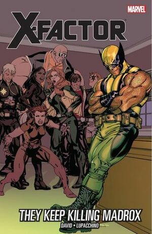 X-Factor, Vol. 15: They Keep Killing Madrox by Peter David