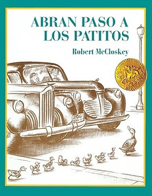 Abran Paso a Los Patitos (Make Way for the Ducklings) by Robert McCloskey