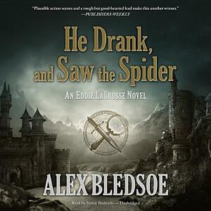 He Drank, and Saw the Spider by Alex Bledsoe
