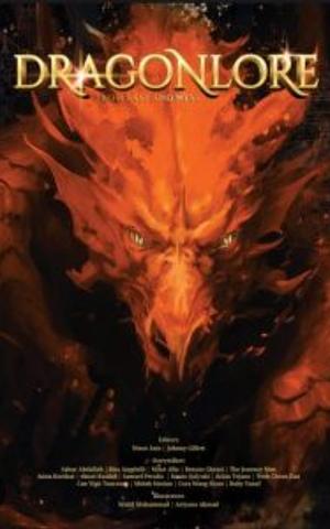 Dragonlore  by Minah Sintian, Renato Ghezzi, Teoh Choon Ean, Ninot Aziz, Cora Wang Siyao, Anna Kordsaia-Samadaschwili, Arian Tejano, Rita Angelelli, Samuel Peralta, Helmut Kunkel, Ruby Yusuf, The Journeyman, Imam Qalyubi, Can Yigit Tuncman