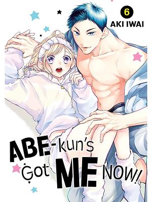 Abe-Kun's Got Me Now!, Vol. 6 by Aki Iwai