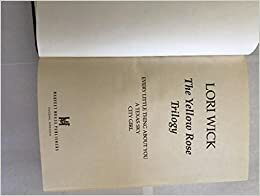 The Yellow Rose Trilogy: Every Little Thing About You; A Texas Sky; City Girl by Lori Wick