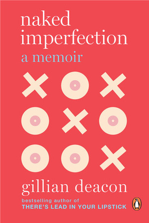 Naked Imperfection: A Memoir by Gillian Deacon