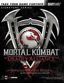 Mortal Kombat®: Deadly Alliance Official Strategy Guide by Paul Edwards, Ben Cureton