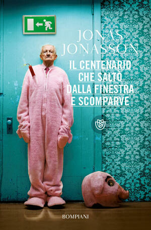 Il centenario che saltò dalla finestra e scomparve by Jonas Jonasson