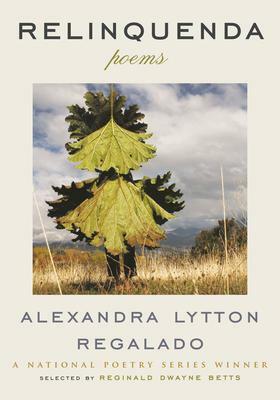 Relinquenda: Poems by Alexandra Regalado