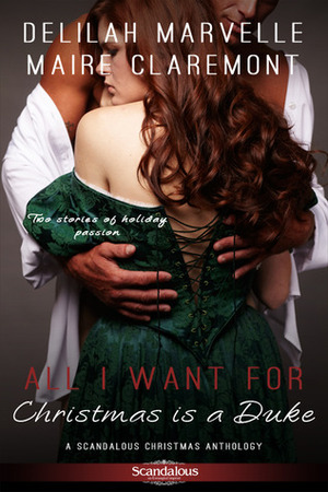 All I Want For Christmas is a Duke by Maire Claremont, Delilah Marvelle