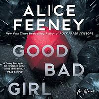 Good Bad Girl by Alice Feeney