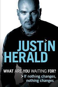 What Are You Waiting For?: If Nothing Changes, Nothing Changes by Justin Herald