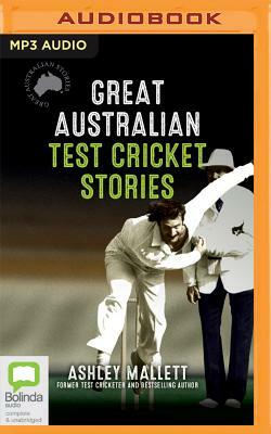 Great Australian Test Cricket Stories by Ashley Mallett