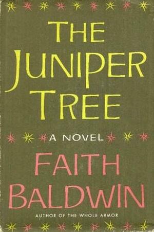 The Juniper Tree by Faith Baldwin