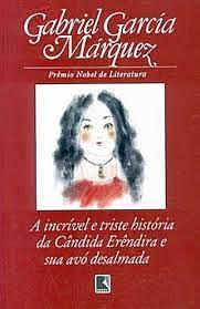 A incrível e triste história da Cândida Erêndira e sua avó desalmada by Gabriel García Márquez