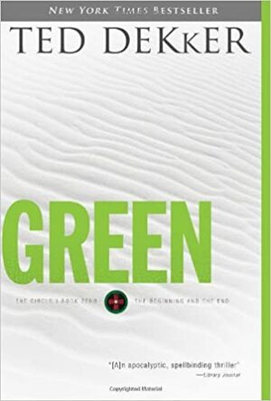 Green: The Beginning and the End by Ted Dekker