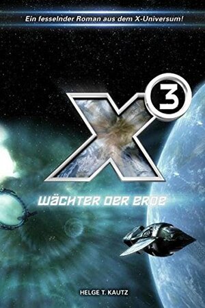 X³: Wächter der Erde by Helge T. Kautz