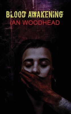 Blood Awakening by Ian Woodhead