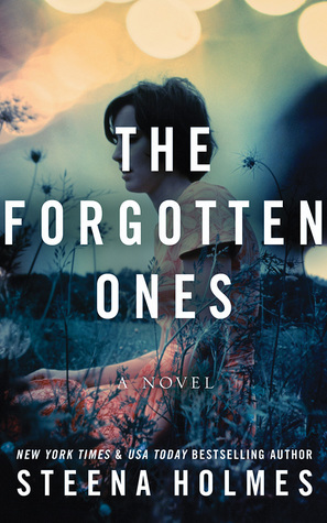 The Forgotten Ones by Steena Holmes, Arthur Morey, Angela Dawe