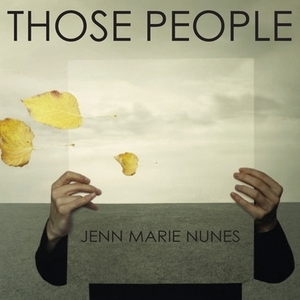 Those People by Jenn Marie Nunes