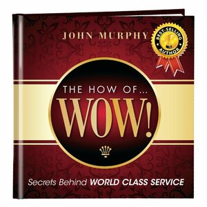 Franklin Covey The How of Wow ! by John J. Murphy by Simple Truths by John J. Murphy