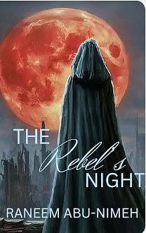 The Rebel's Night by Raneem Abu-Nimeh