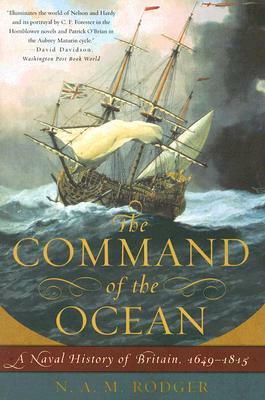 The Command of the Ocean: A Naval History of Britain, 1649\xad-1815 by N.A.M. Rodger