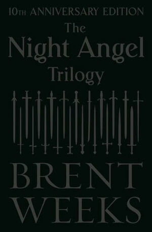 The Night Angel Trilogy: 10th Anniversary Edition by Brent Weeks
