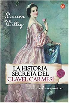 La historia secreta del Clavel Carmesí by Lauren Willig