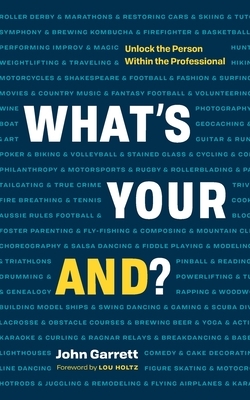 What's Your "And"?: Unlock the Person Within the Professional by John Garrett