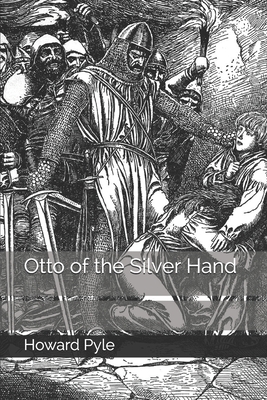 Otto of the Silver Hand by Howard Pyle