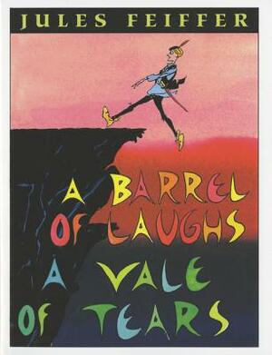 A Barrel of Laughs, a Vale of Tears by Jules Feiffer