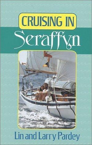 Cruising in Seraffyn: 25th Anniversary Edition by Lin Pardey, Lin Pardey, Larry Pardey