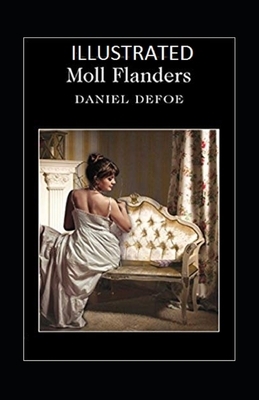 Moll Flanders Illustrated by Daniel Defoe