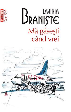 Mă găseşti când vrei by Lavinia Braniște