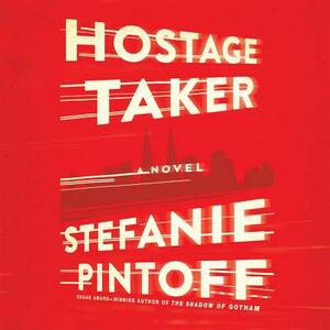 Hostage Taker by Stefanie Pintoff