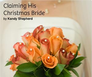 Claiming His Christmas Bride by Kandy Shepherd