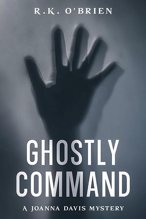 Ghostly Command by Rosemary O'Brien, R.K. O'Brien, R.K. O'Brien